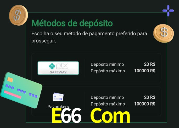 O cassino E66 Com oferece uma grande variedade de métodos de pagamento